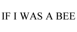IF I WAS A BEE trademark