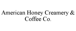 AMERICAN HONEY CREAMERY & COFFEE CO. trademark