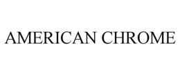 AMERICAN CHROME trademark