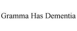 GRAMMA HAS DEMENTIA trademark
