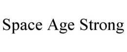 SPACE AGE STRONG trademark