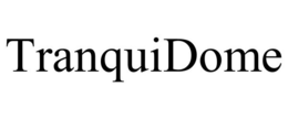 TRANQUIDOME trademark