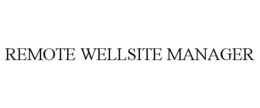 REMOTE WELLSITE MANAGER trademark
