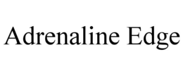 ADRENALINE EDGE trademark