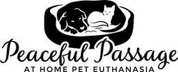 PEACEFUL PASSAGE AT HOME PET EUTHANASIA trademark