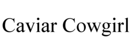CAVIAR COWGIRL trademark