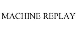 MACHINE REPLAY trademark