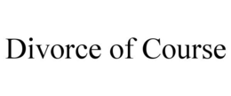 DIVORCE OF COURSE trademark