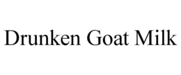 DRUNKEN GOAT MILK trademark