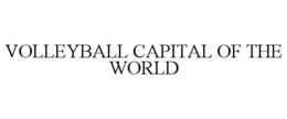VOLLEYBALL CAPITAL OF THE WORLD trademark