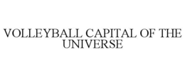 VOLLEYBALL CAPITAL OF THE UNIVERSE trademark
