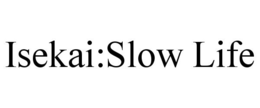 ISEKAI:SLOW LIFE trademark