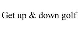 GET UP & DOWN GOLF trademark