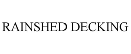 RAINSHED DECKING trademark