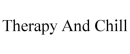 THERAPY AND CHILL trademark