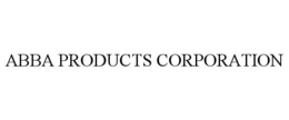 ABBA PRODUCTS CORP. trademark