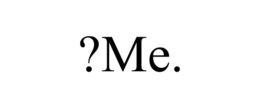 ?ME. trademark