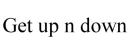 GET UP N DOWN trademark