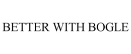 BETTER WITH BOGLE trademark