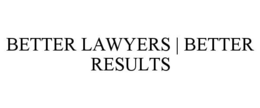 BETTER LAWYERS | BETTER RESULTS trademark