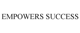 EMPOWERS SUCCESS trademark