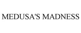 MEDUSA'S MADNESS trademark