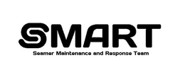 SMART SEAMER MAINTENANCE AND RESPONSE TEAM trademark