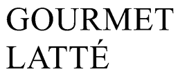 GOURMET LATTÉ trademark