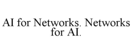 AI FOR NETWORKS. NETWORKS FOR AI. trademark