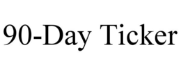 90-DAY TICKER trademark