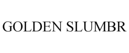 GOLDEN SLUMBR trademark
