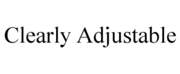 CLEARLY ADJUSTABLE trademark