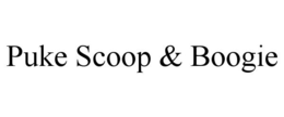 PUKE SCOOP & BOOGIE trademark