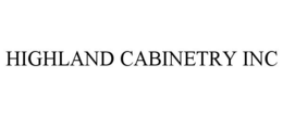 HIGHLAND CABINETRY INC trademark
