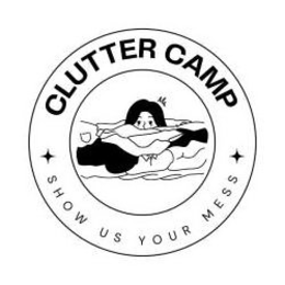 CLUTTER CAMP SHOW US YOUR MESS trademark