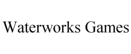 WATERWORKS GAMES trademark