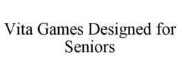 VITA GAMES DESIGNED FOR SENIORS trademark