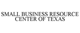 SMALL BUSINESS RESOURCE CENTER OF TEXAS trademark