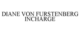 DIANE VON FURSTENBERG INCHARGE trademark