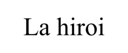 LA HIROI trademark