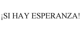 ¡SI HAY ESPERANZA! trademark