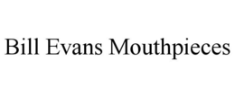 BILL EVANS MOUTHPIECES trademark