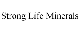 STRONG LIFE MINERALS trademark