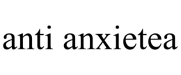 ANTI ANXIETEA trademark