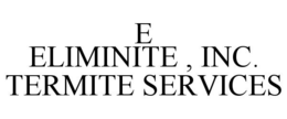 E ELIMINITE , INC. TERMITE SERVICES trademark