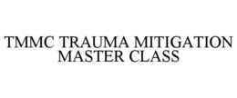 TMMC TRAUMA MITIGATION MASTER CLASS trademark