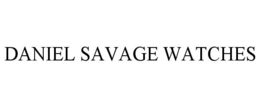 DANIEL SAVAGE WATCHES trademark