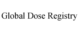 GLOBAL DOSE REGISTRY trademark