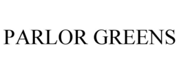 PARLOR GREENS trademark