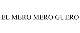 EL MERO MERO GÜERO trademark